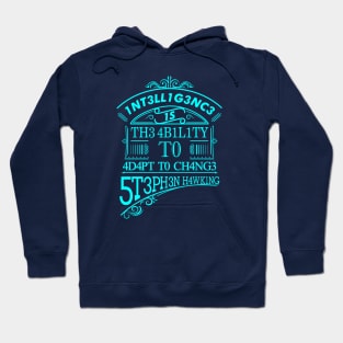 Intelligence is the ability to adapt to change Hoodie